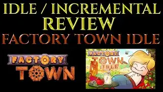 FACTORY TOWN IDLE - Idle/Incremental Game Review Guide Test