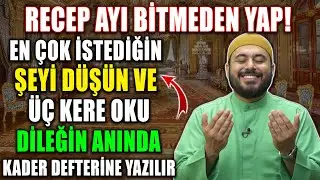 Recep Ayı Bitmeden En Çok İstediğin Şeyi Düşün Üç Kere Oku,Dileğin Anında Kader Defterine Yazılır!