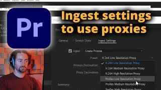 Использование настроек Ingest для работы с прокси в Premiere Pro