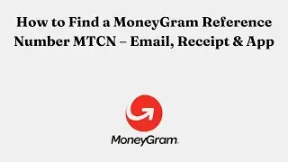 How to Find a MoneyGram Reference Number MTCN &ndash; Email, Receipt & App