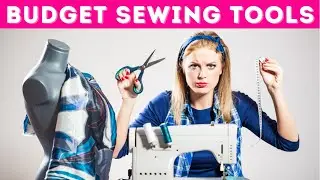 BUDGET FRIENDLY SEWING GADGETS YOU NEED TO START SEWING TODAY!