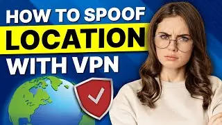 How to Spoof Location with VPN: Bypass All Regional Restrictions