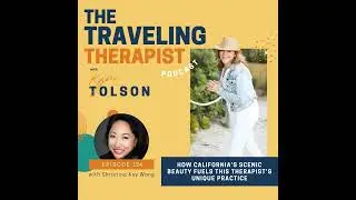 124. How California&rsquo;s Scenic Beauty Fuels This Therapist&rsquo;s Unique Practice with Christine...
