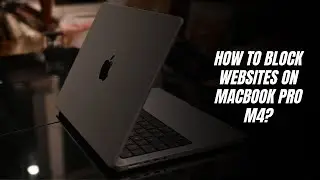 How to block websites on MacBook Pro M4?