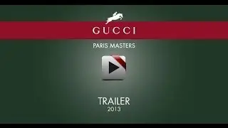 Official Trailer Gucci Paris Masters 2013