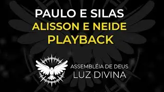 Paulo e Silas - Alisson e Neide ( PlayBack ) Legendado / Letra