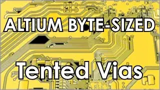Altium 21 Byte-Sized Tented Vias