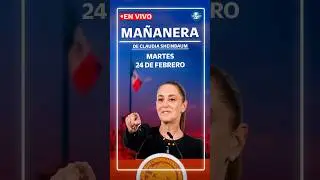 EN VIVO🔴Conferencia ma&ntilde;anera de la presidenta Claudia Sheinbaum | martes 24 de febrero de 2026