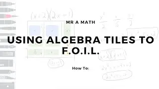 F.O.I.L. with Algebra Tiles | Algebra 1 | Mr A Math