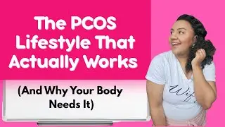 The PCOS Lifestyle That Actually Works (And Why Your Body Needs It)