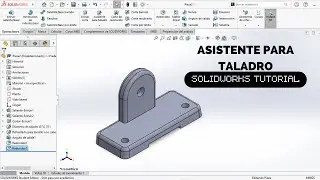 COMO USAR ASISTENTE PARA TALADRO SOLIDWORKS|| Tutorial