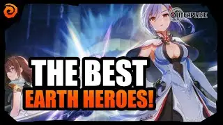 OUTERPLANE | Best Earth Heroes In Game!
