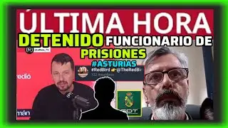 #&Uacute;LTIMAHORA - DETENIDO FUNCIONARIO DE PRISIONES EN ASTURIAS RELACIONADO CON #REDBIRDS   