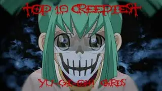 Top 10 Creepiest Yu-Gi-Oh! Cards!