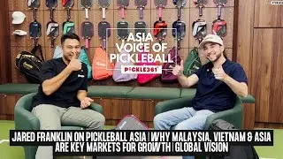 Джаред Франклин о Pickleball Asia | Почему Малайзия, Вьетнам и Азия являются ключевыми рынками дл...