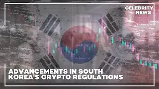 Advancements in South Korea's Crypto Regulations