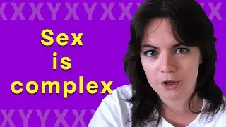 The Truth About Sex? It&rsquo;s Complicated.