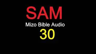 SAM 30 na [Mizo Bibile Audio]