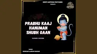 Prabhu Kaaj Hanuman Shubh Gaan Slowed & Reverb