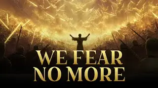 WE FEAR NO MORE | Cinematic Worship Battle Anthem | Inspired by 2 Kings 6:16&ndash;17