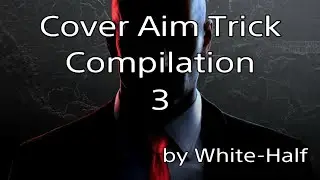 HITMAN - Cover Aim Trick compilation 3