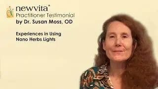 Experiences in Using Nano Herbs Lights in Optometry - Practitioner Testimonial by Dr. Susan Moss