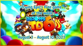Trying Epic Game's Free Game of the Week! 🎮 | Bloons TD 6