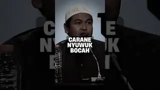 Carane Nyuwuk Bocah | Ustadz Abul Aswad Al Bayaty