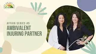 Emotionally Focused Couples Therapy: Affair Series #5  Ambivalent Injuring Partner
