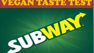 VEGAN TASTE TEST SUBWAY VEGETARIAN OPTIONS