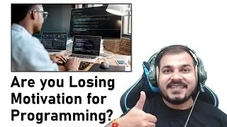 Are you Losing Motivation for Programming? Follow These Steps To Overcome It