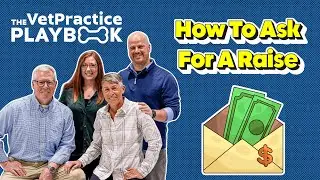 EP3 - How To Ask For A Raise In Vet Med | The VetPractice Playbook