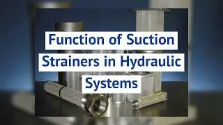 Function of Suction Strainers in Hydraulic Systems