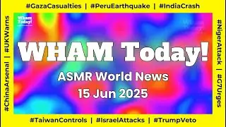 Iran-Israel: Echoes of War | WHAM Today ASMR News June 15, 2025 | Daily World News
