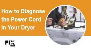 DRYER REPAIR: How to Diagnose the Power Cord in Your Dryer | FIX.com