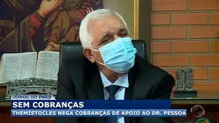 Dr. Pessoa desabafa e diz que tamb&eacute;m ajudou Them&iacute;stocles Filho