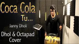 COCA COLA TU | Janny Dholi | Dhol & Octapad Cover