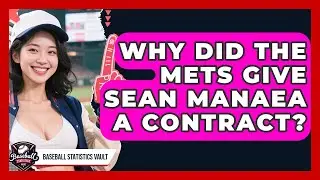 Why Did the Mets Give Sean Manaea a Contract? | Baseball Statistics Vault News