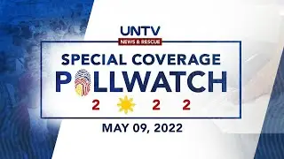 POLLWATCH 2022: UNTV Special Coverage | May 9, 2022