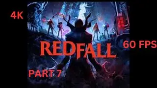 REDFALL Walkthrough Gameplay Part 7:LATE NIGHT SHIFT AT SHIPYARD (NO COMMENTARY) FULLGAME [4K 60FPS]