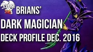 Brian's Dark Magician Deck Profile (December 2016)