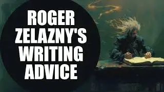 Roger Zelazny's Writing Advice