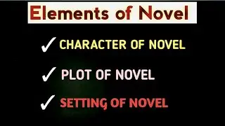 Elements of Novel|| Theme  || plot||character||setting of novel|| Genre|#novel #english