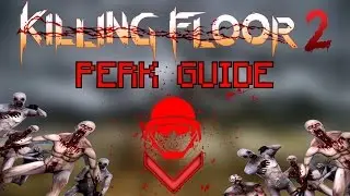Killing Floor 2 | БУДЬ ЛУЧШИМ СПЕЦНАЗОМ! &mdash; Руководство по навыкам спецназа