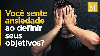 Você sente ansiedade ao definir seus objetivos? #ansiedade #objetivos
