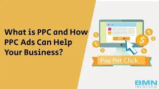 What is PPC and How PPC Ads Can Help Your Business? - BMN Infotech Private Limited
