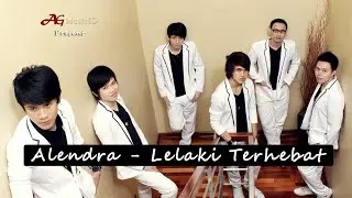 Alendra - Lelaki Terhebat (official video lirik)