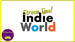 Stream Time! - Indie World Showcase Reactions [12/10/19]