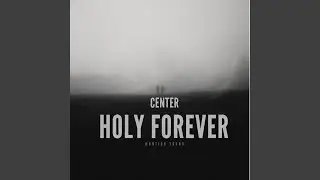 Center/Holy Forever