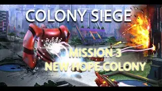 Colony Siege - Mission 3 - New Hope Colony (Normal)